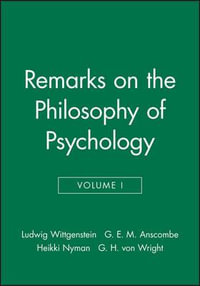 Remarks on the Philosophy of Psychology, Volume 1 : v. 1 - Ludwig Wittgenstein