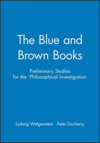 The Blue and Brown Books : Preliminary Studies for the 'Philosophical Investigation' - Ludwig Wittgenstein