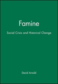 Famine : Social Crisis and Historical Change - David Arnold