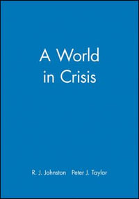 A World in Crisis : Geographical Perspectives - R. J. Johnston