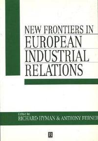 New Frontiers in European Industrial Relations : Industrial Relations in Context - Richard Hyman