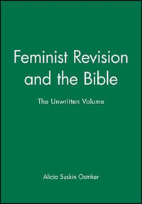 Feminist Revision and the Bible : The Unwritten Volume - Alicia Suskin Ostriker