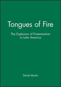 Tongues of Fire : The Explosion of Protestantism in Latin America - David Martin