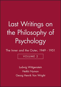 Last Writings on the Philosophy of Psychology : The Inner and the Outer, 1949 - 1951, Volume 2 - Ludwig Wittgenstein