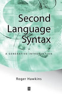 Second Language Syntax : A Generative Introduction - Roger Hawkins