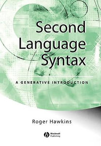 Second Language Syntax : A Generative Introduction - Roger Hawkins