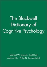 The Blackwell Dictionary of Cognitive Psychology : Blackwell Reference - Michael W. Eysenck