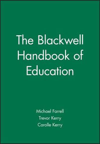 The Blackwell Handbook of Education - Michael Farrell