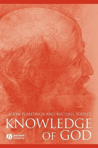 Knowledge of God : Great Debates in Philosophy - Alvin Plantinga