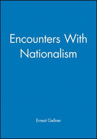 Encounters with Nationalism : 1872-1954 - Ernest Gellner