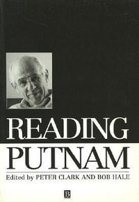 Reading Putnam : Philosophers and their Critics - Bob Hale