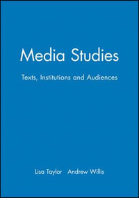 Media Studies : Texts, Institutions and Audiences - Lisa Taylor