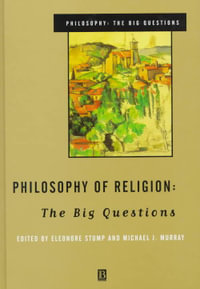 Philosophy of Religion : The Big Questions - Eleanore Stump