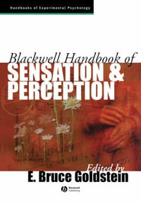 Blackwell Handbook of Sensation and Perception : Blackwell Handbooks of Experimental Psychology - E. Bruce Goldstein