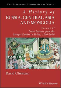 A History of Russia, Central Asia and Mongolia, Volume II : Inner Eurasia from the Mongol Empire to Today, 1260 - 2000 - David Christian