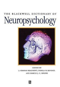 The Blackwell Dictionary of Neuropsychology - J. Graham Beaumont