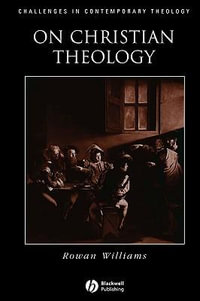 On Christian Theology : Challenges in Contemporary Theology - Rowan Williams