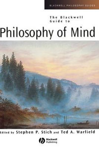 The Blackwell Guide to Philosophy of Mind : Blackwell Philosophy Guides - Stephen P. Stich