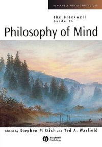 The Blackwell Guide to Philosophy of Mind : Blackwell Philosophy Guides - Stephen P. Stich