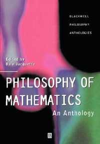 Philosophy of Mathematics : An Anthology - Dale Jacquette