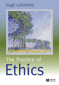 The Practice of Ethics - Hugh LaFollette