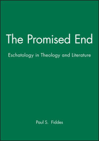 The Promised End : Eschatology in Theology and Literature - Paul S. Fiddes