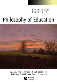 The Blackwell Guide to the Philosophy of Education : Blackwell Philosophy Guides - Nigel Blake