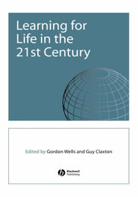 Learning for Life in the 21st Century : Sociocultural Perspectives on the Future of Education - Gordon Wells