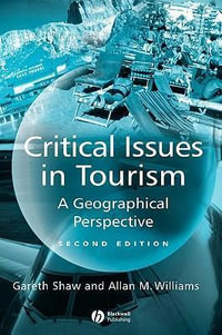 Critical Issues in Tourism : A Geographical Perspective - Gareth Shaw