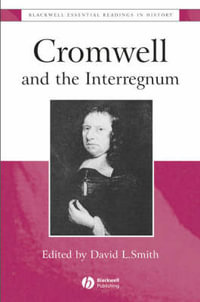 Cromwell and the Interregnum : The Essential Readings - David Lee Smith