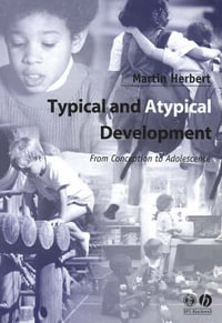 Typical and Atypical Development : From Conception to Adolescence - Martin Herbert