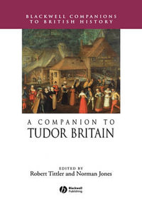 A Companion to Tudor Britain : Blackwell Companions to British History - Robert Tittler