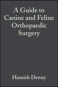 A Guide to Canine and Feline Orthopaedic Surgery - Hamish Denny