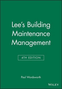 Lee's Building Maintenance Management : 4th Edition - Paul Wordsworth