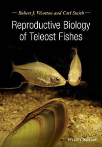 Reproductive Biology of Teleost Fishes - Robert J. Wootton