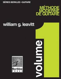 Methode Moderne De Guitare : Volume 1 - William Leavitt