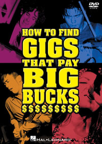 How to Find Gigs That Pay Big Bucks : Dvd - Hal Leonard Corp