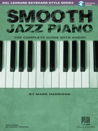 Smooth Jazz Piano : The Complete Guide with CD! - Mark Harrison