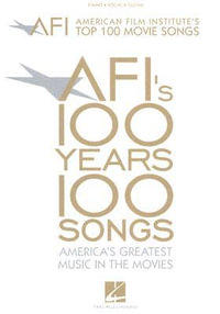 Afi's 100 Years 100 Songs : Americas Greatest Music in the Movies: Piano, Vocal, Guitar - Hal Leonard Corp