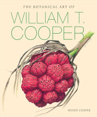 The Botanical Art of William T. Cooper - Wendy Cooper