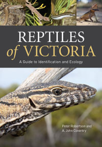 Reptiles of Victoria : A Guide to Identification and Ecology - Peter Robertson