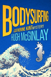 Bodysurfing : A Catherine Kint Mystery - Hugh McGinlay