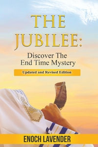 The Jubilee : Discover the End Time Mystery - Enoch J Lavender