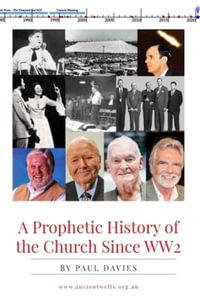 A Prophetic History of the Church Since WW2 - Paul Davies