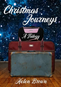 Christmas Journeys : A Trilogy - Helen Brown