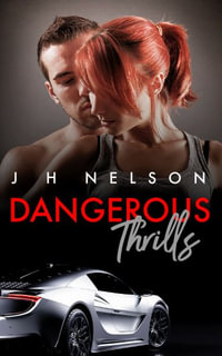 Dangerous Thrills - J.H Nelson