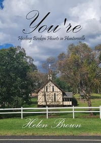 You're : Healing Broken Hearts in Huntersville - Helen Brown