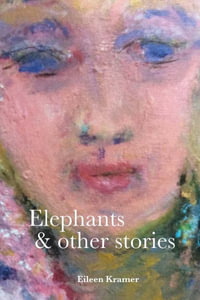 Elephants and Other Stories - Eileen Kramer