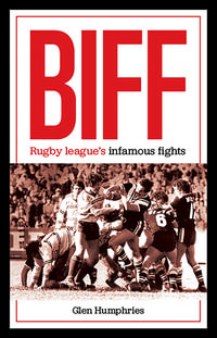 Biff : Rugby League's Infamous Fights - Glen Humphries