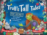 Troll's Tall Tales : Top Secret Stories of Santa, the Easter Bunny and the Tooth Fairy - Michelle Worthington